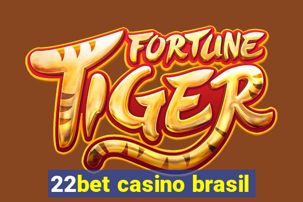 22bet casino brasil