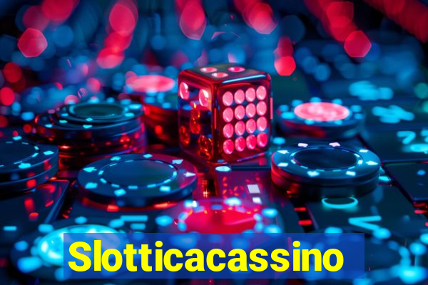 Slotticacassino