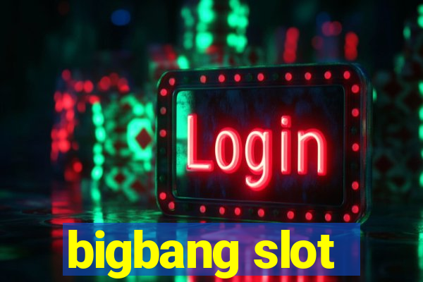 bigbang slot