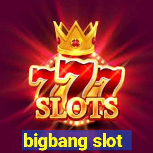 bigbang slot