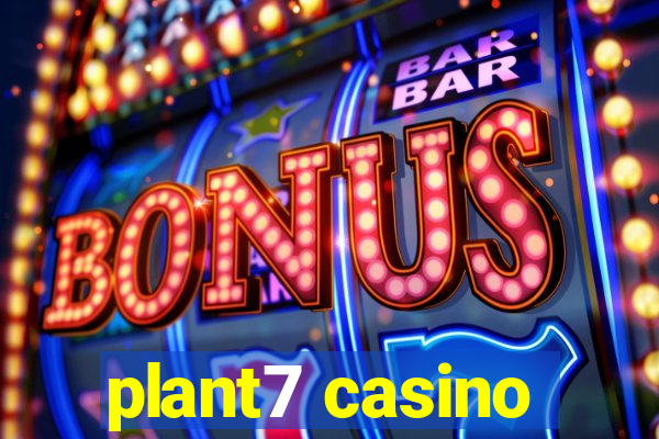 plant7 casino