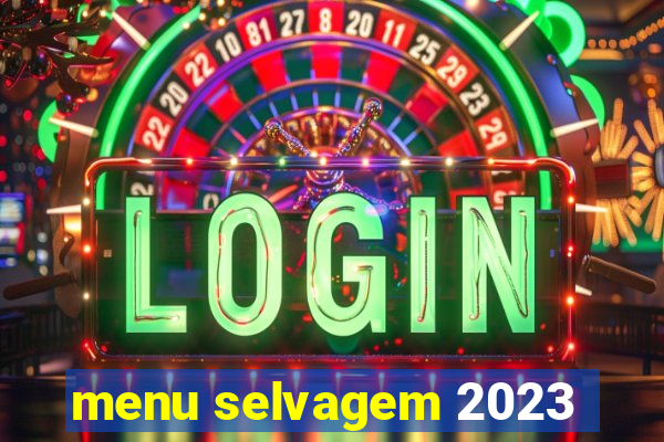 menu selvagem 2023