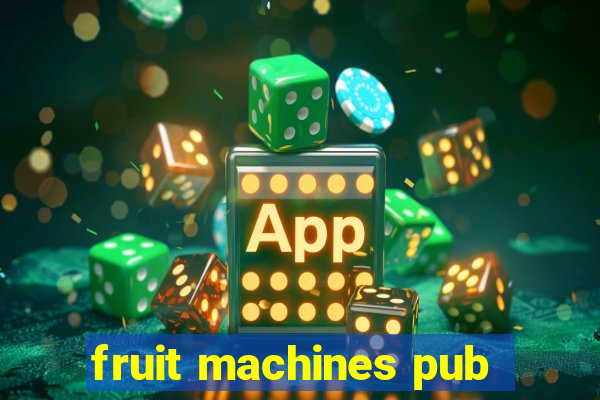 fruit machines pub