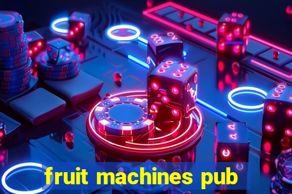 fruit machines pub