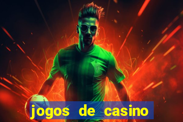 jogos de casino para ganhar dinheiro real