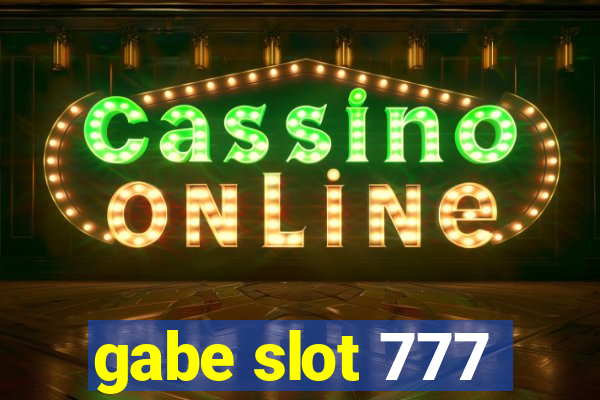 gabe slot 777