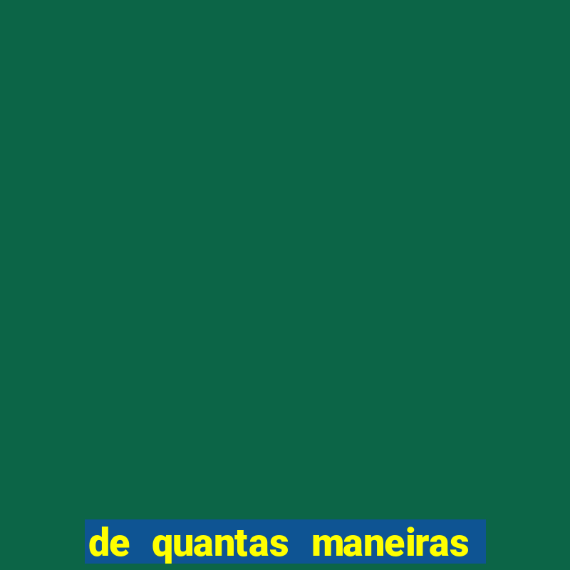 de quantas maneiras podemos extrair 4 cartas de um baralho de 52 cartas