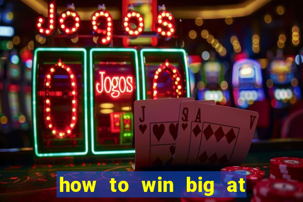 how to win big at a casino