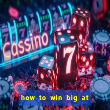 how to win big at a casino