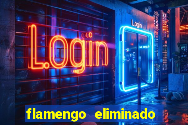 flamengo eliminado copa do brasil 2019