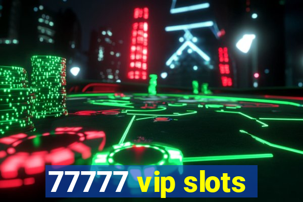 77777 vip slots