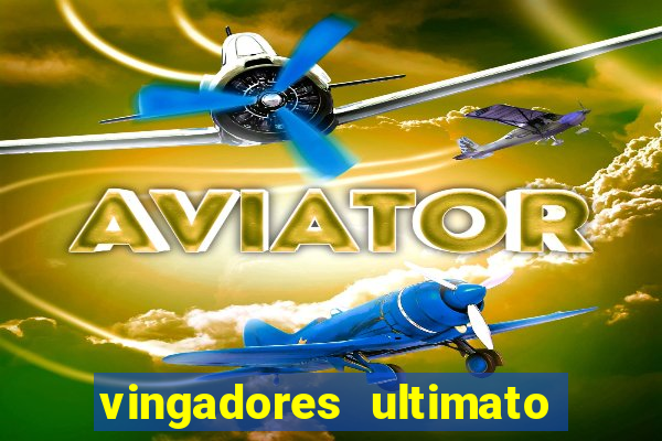 vingadores ultimato assistir drive