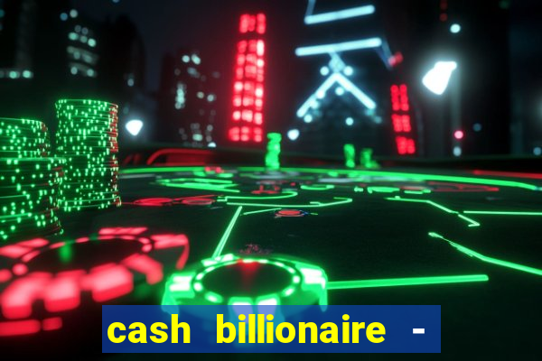 cash billionaire - vip slots