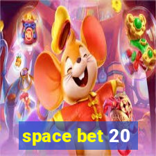 space bet 20