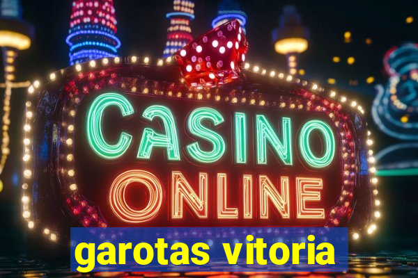 garotas vitoria