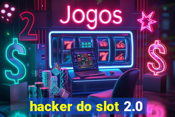 hacker do slot 2.0