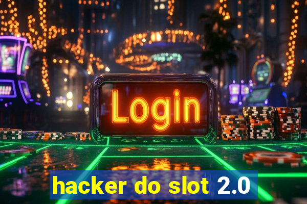 hacker do slot 2.0