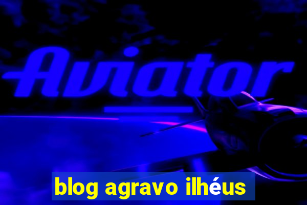 blog agravo ilhéus