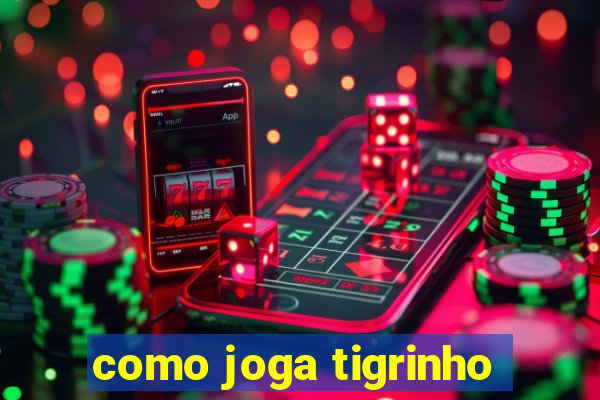 como joga tigrinho