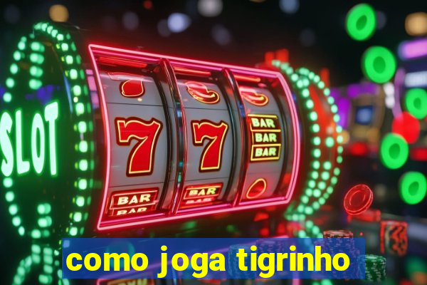 como joga tigrinho