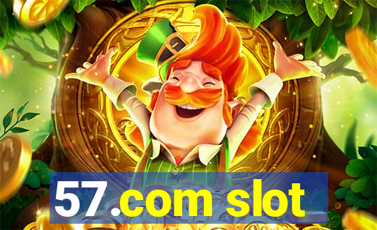 57.com slot