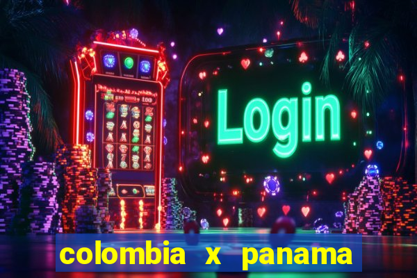 colombia x panama ao vivo