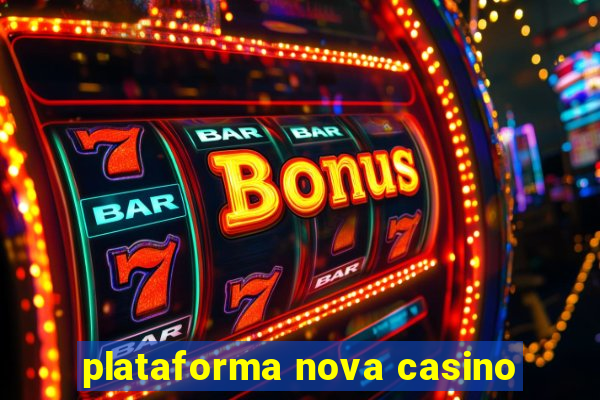 plataforma nova casino