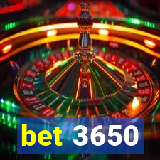 bet 3650