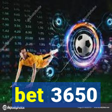 bet 3650