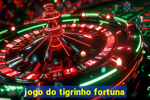 jogo do tigrinho fortuna