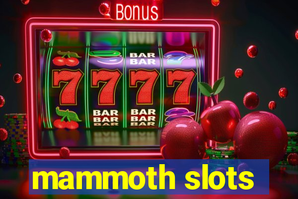 mammoth slots