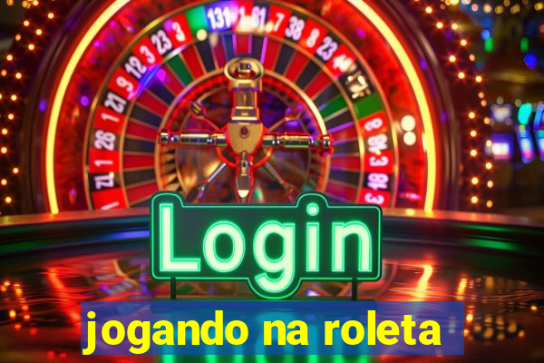 jogando na roleta