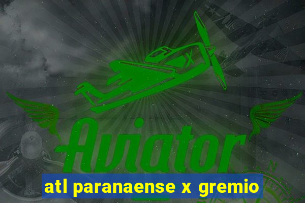 atl paranaense x gremio