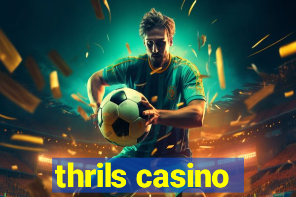 thrils casino