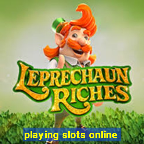 playing slots online