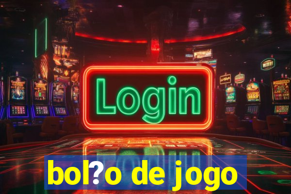 bol?o de jogo