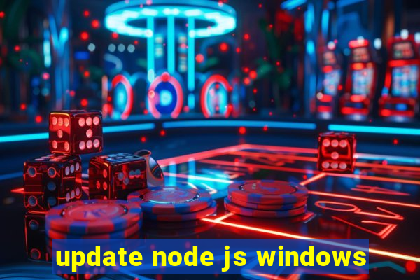 update node js windows