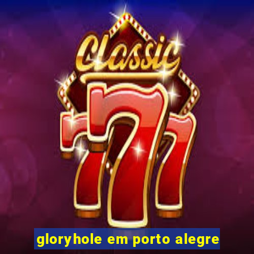 gloryhole em porto alegre