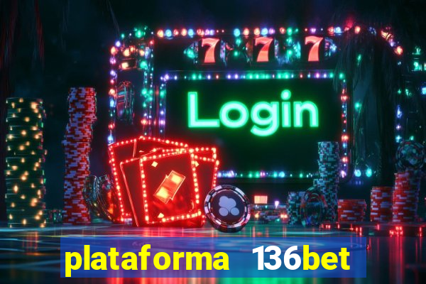 plataforma 136bet paga mesmo