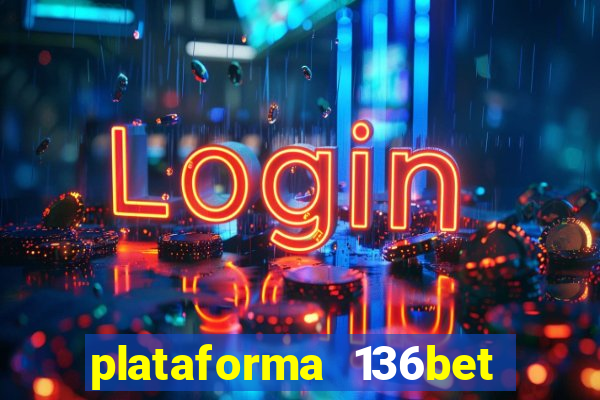 plataforma 136bet paga mesmo