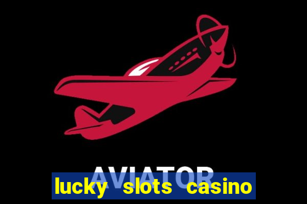 lucky slots casino game 777