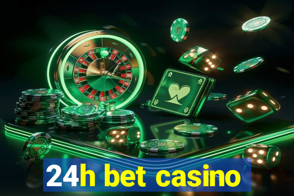 24h bet casino