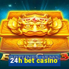 24h bet casino