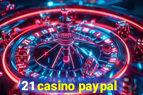 21 casino paypal