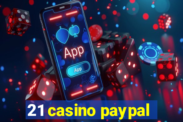 21 casino paypal