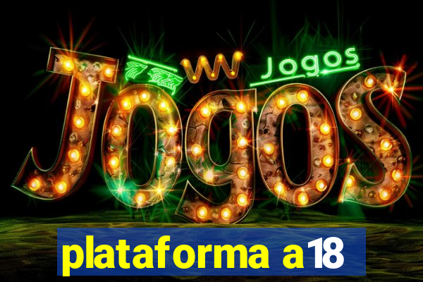 plataforma a18