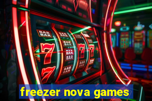 freezer nova games