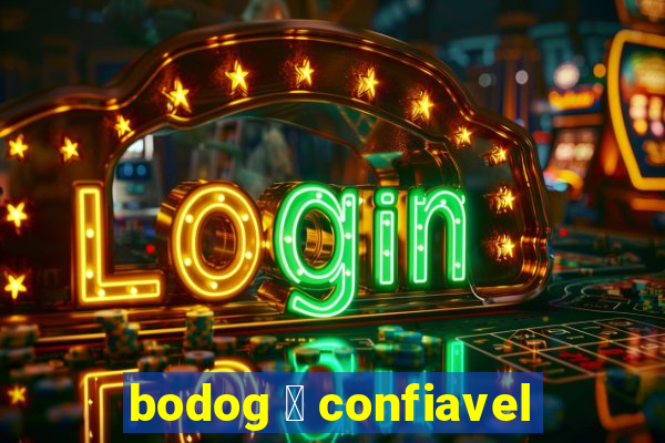 bodog 茅 confiavel