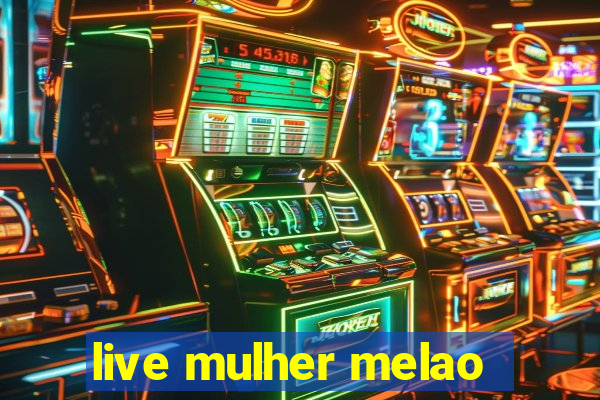 live mulher melao