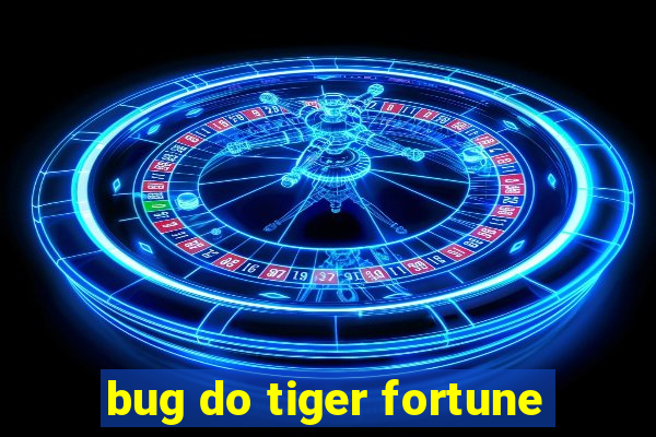 bug do tiger fortune